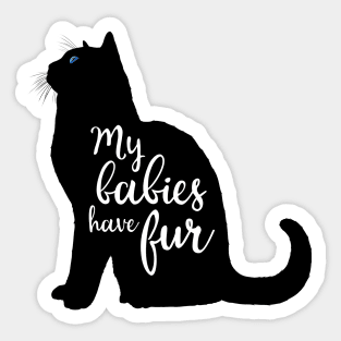 My Babies Have Fur in Black Cat Silhouette Sticker